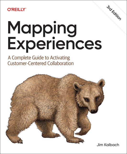 Mapping Experiences: A Complete Guide to Activating Customer-Centered Collaboration