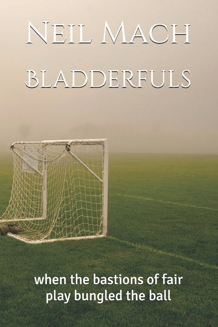 Bladderfuls: when the bastions of fair play bungled the ball