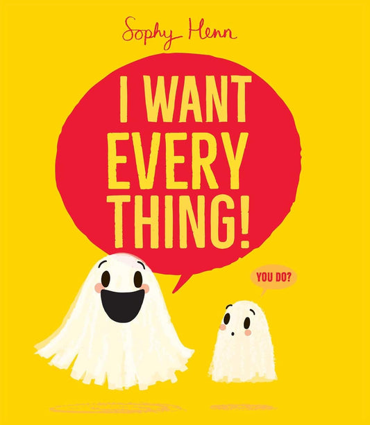 I Want Everything!