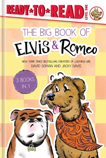 The Big Book of Elvis & Romeo: Elvis & Romeo Go to Dog School; Elvis & Romeo Visit the Vet; Elvis & Romeo and the New Stuffie (Bind-Up)