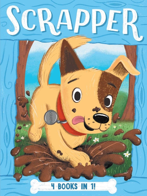 Scrapper 4 Books in 1!: Leader of the Pack; Pup vs. Squirrel; Hot Dog Days; Do the Fox Trot (Bind-Up)
