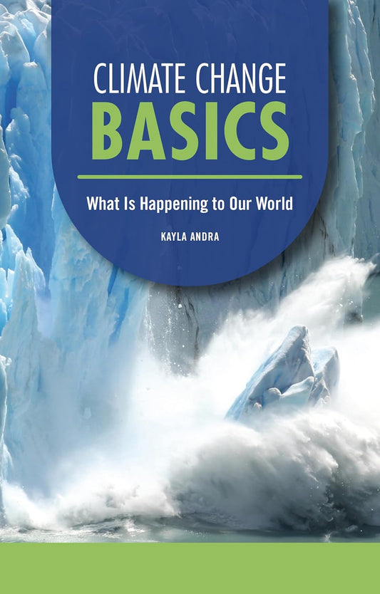 Climate Change Basics: What Is Happening to Our World