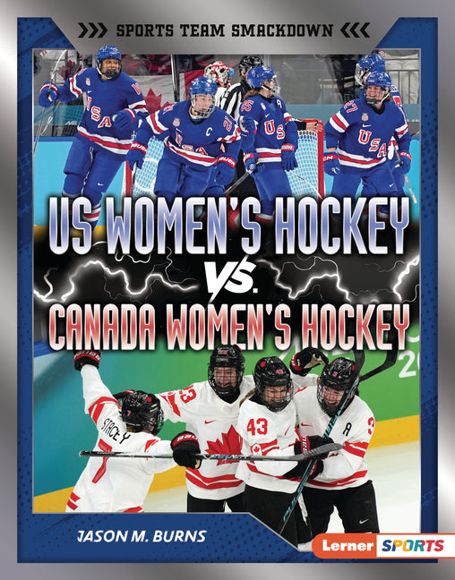 Us Women's Hockey vs. Canada Women's Hockey: Battle for Olympic Gold