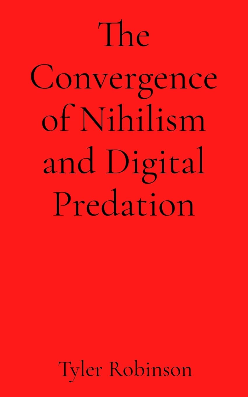 The Convergence of Nihilism and Digital Predation