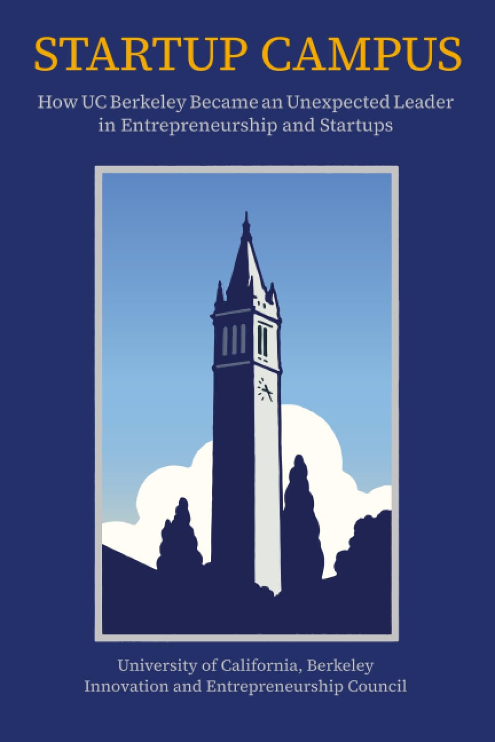 Startup Campus: How Uc Berkeley Became an Unexpected Leader in Entrepreneurship and Startups