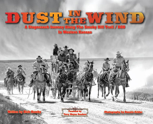Dust in the Wind...A Stagecoach Journey Along the Smoky Hill Trail/BOD In Western Kansas