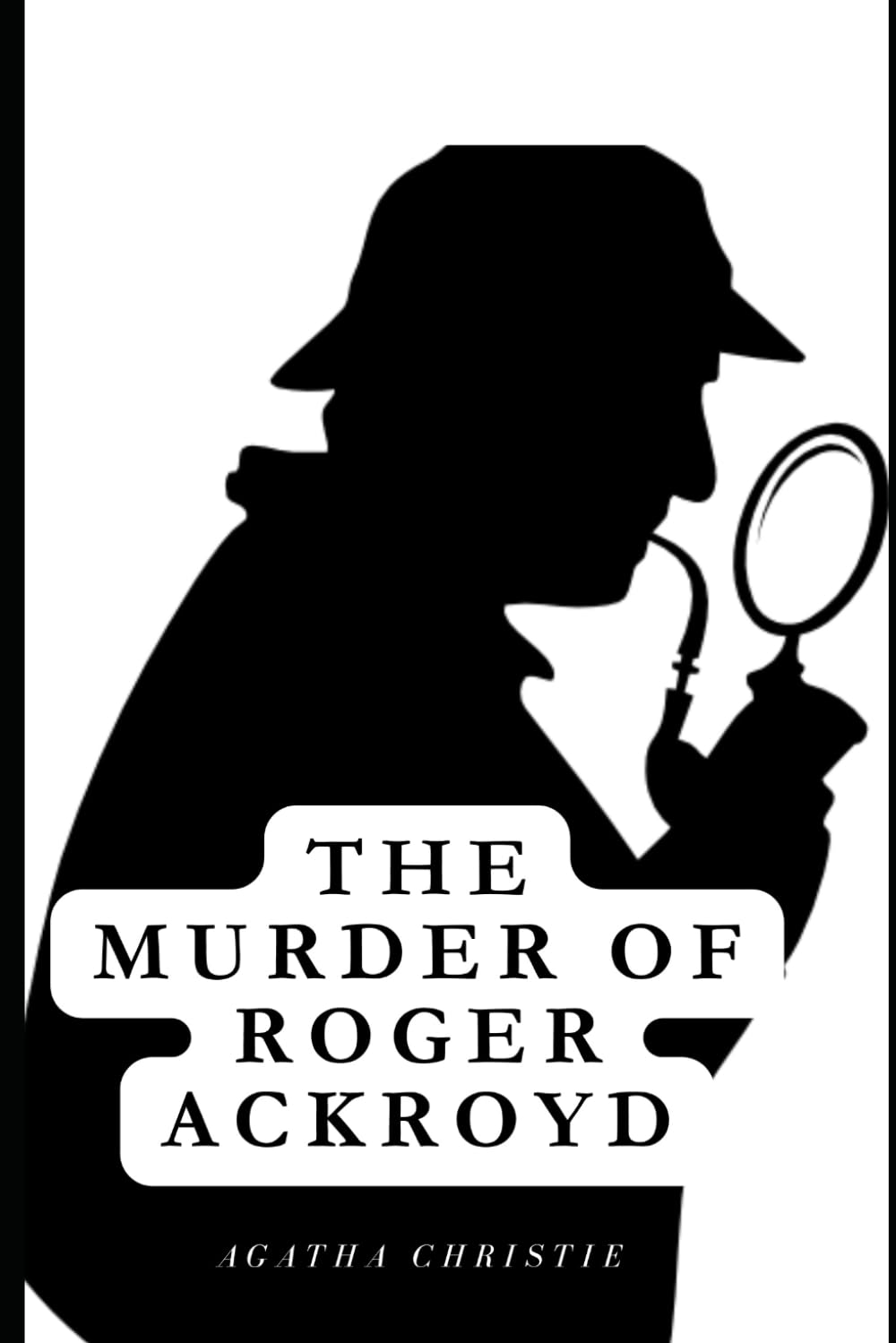 The Murder of Roger Ackroyd (Original Classic 1926 Edition): A Hercule Poirot Mystery