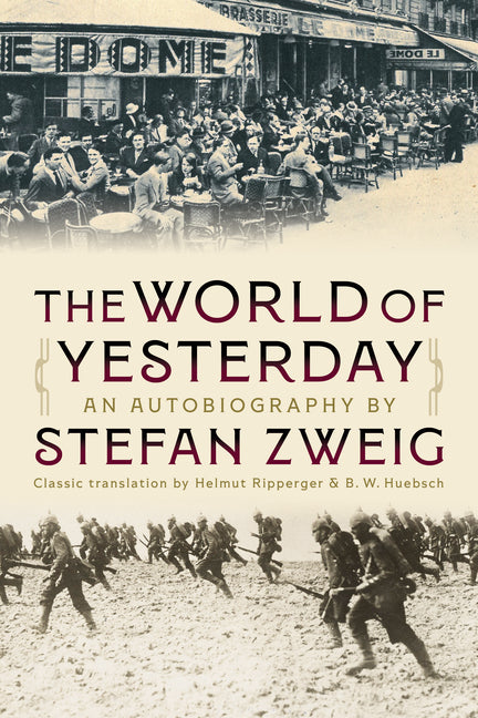 The World of Yesterday - An Autobiography: Classic Translation by Helmut Ripperger and B.W. Huebsch