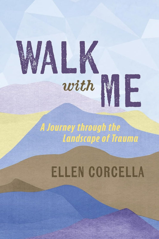 Walk with Me A Journey Through the Landscape of Trauma