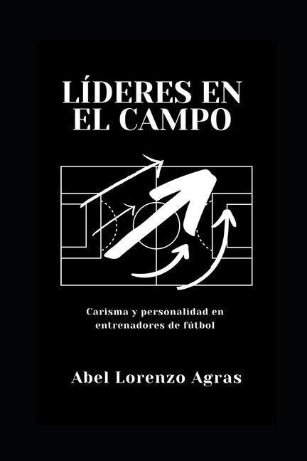 Lideres en el campo: Carisma y personalidad en entrenadores de futbol