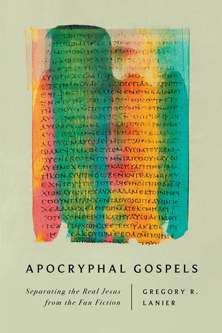 Apocryphal Gospels: Separating the Real Jesus from the Fan Fiction
