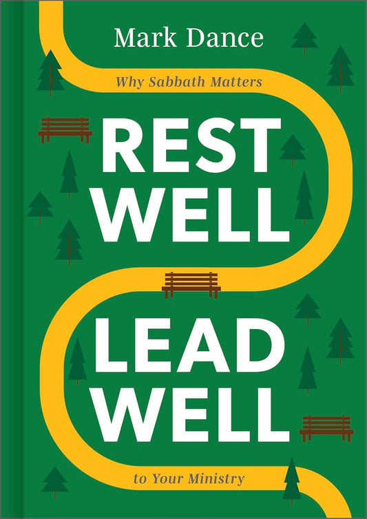 Rest Well, Lead Well: Why Sabbath Matters to Your Ministry