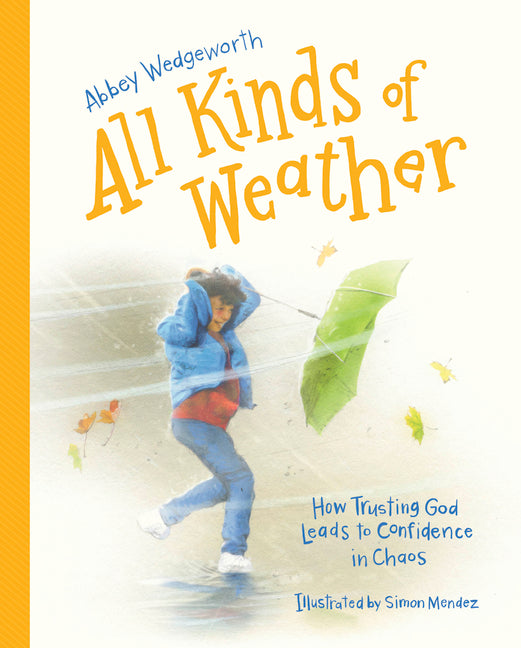 All Kinds of Weather: How Trusting God Leads to Confidence in Chaos