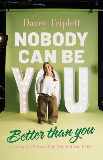 Nobody Can Be You Better Than You: Loving the Person God Created You to Be
