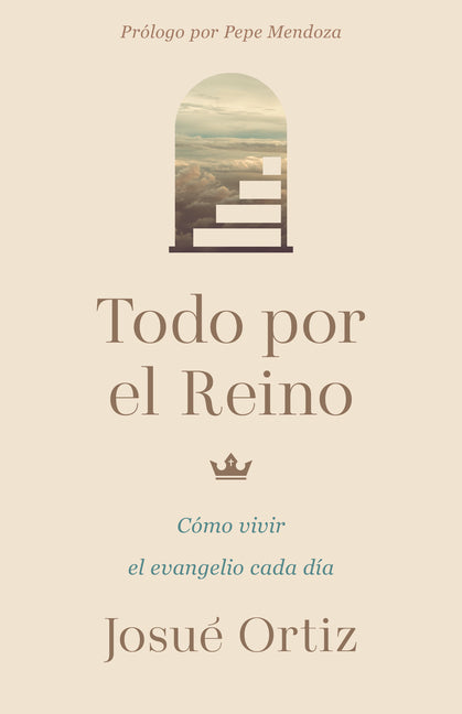 Todo Por El Reino: Como Vivir El Evangelio Cada Dia