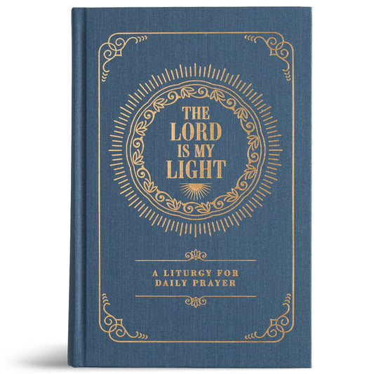 The Lord Is My Light: A Liturgy for Daily Prayer