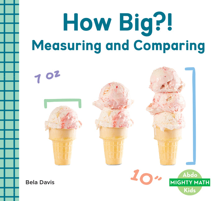 How Big?!: Measuring and Comparing: Measuring and Comparing