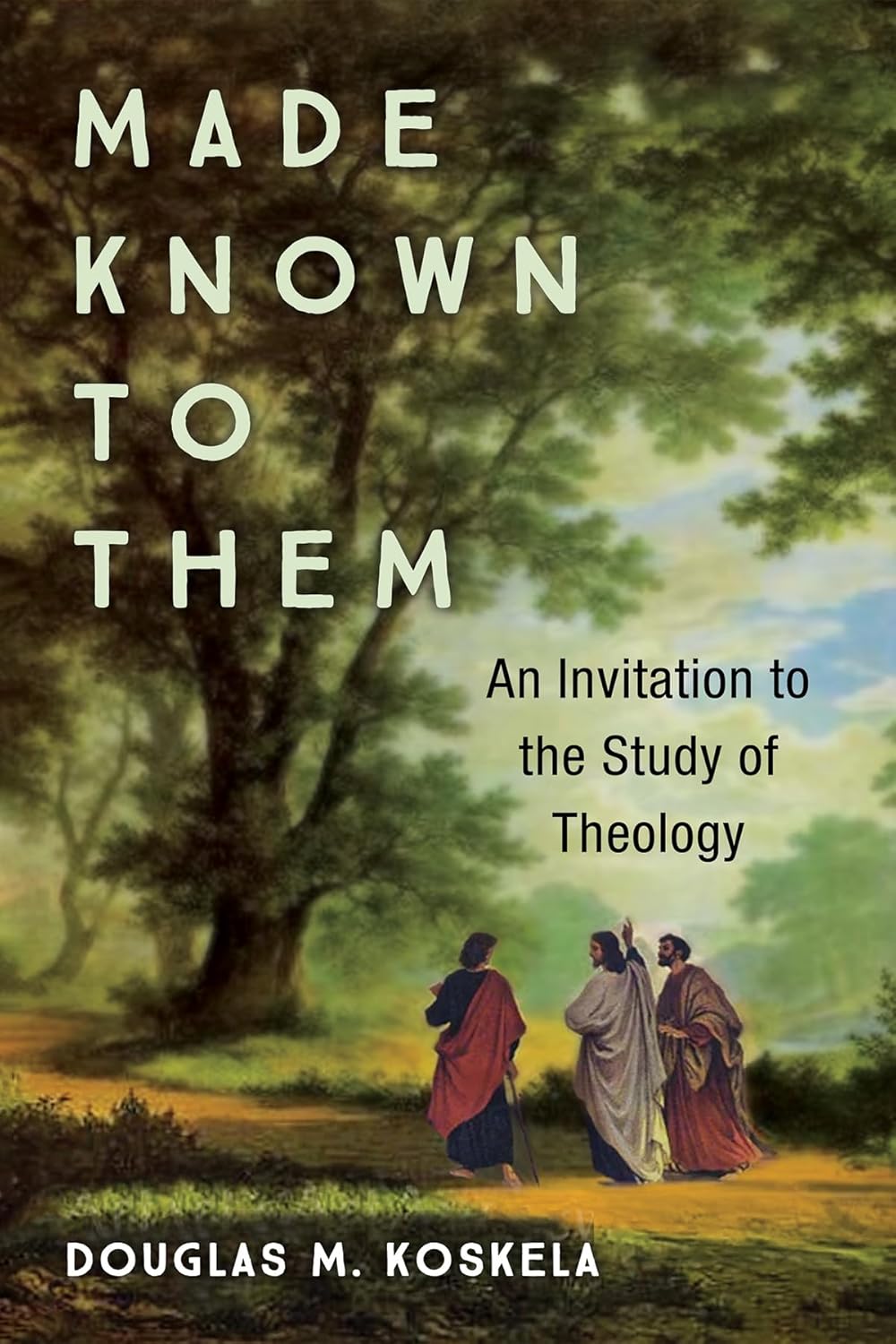 Made Known to Them: An Invitation to the Study of Theology