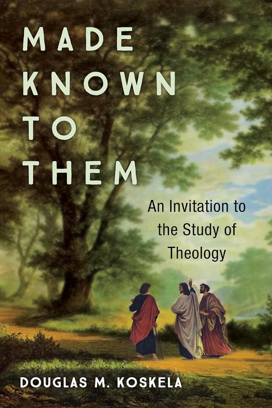 Made Known to Them: An Invitation to the Study of Theology