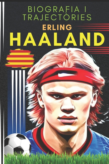Erling HAALAND: Biografia i Trajectories