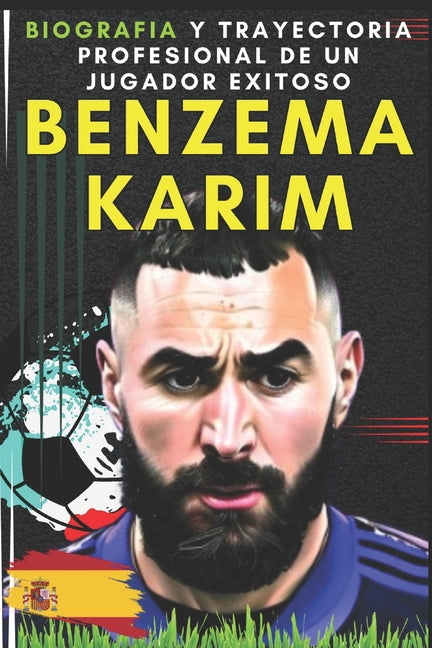 Benzema Karim: Biografia y trayectoria profesional de un jugador exitoso