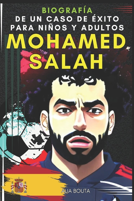 Mohamed salah: Biografia de un caso de exito para ninos y adultos