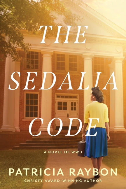 The Sedalia Code: A WWII Historical Mystery about a Codebreaking Young Woman's Fight on the Homefront