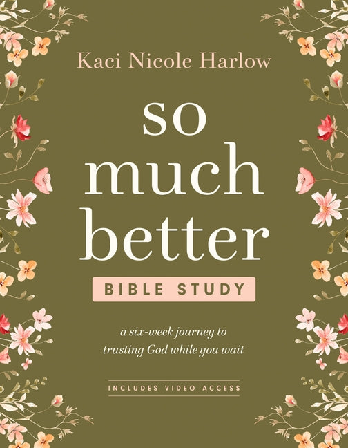 So Much Better Bible Study with Streaming Video Access: A Six-Week Journey to Trusting God While You Wait