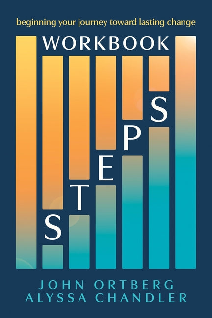 Steps Workbook: Beginning Your Journey Toward Lasting Change
