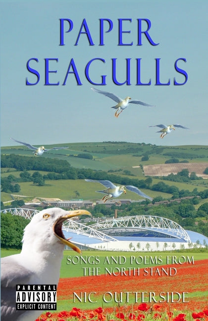 Paper Seagulls: Songs and Poems from the North Stand
