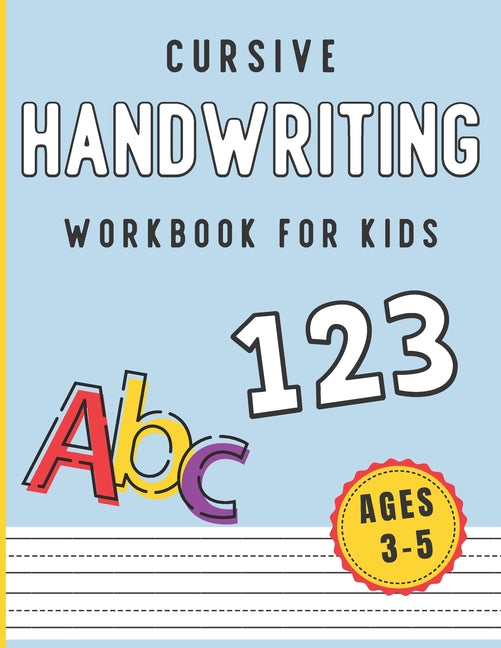 Cursive Handwriting Workbook for Kids Ages 3-5: Letter and Number Cursive Practice Workbook. Dotted Lined Paper for Kids Homeschooling, Kindergarten a