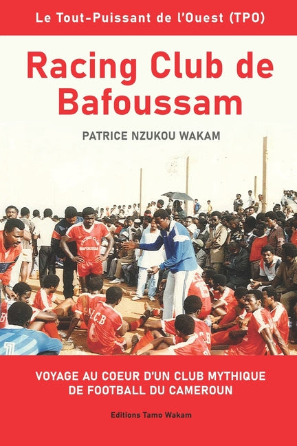 Racing Club de Bafoussam: Voyage au coeur d'un club mythique de football du Cameroun