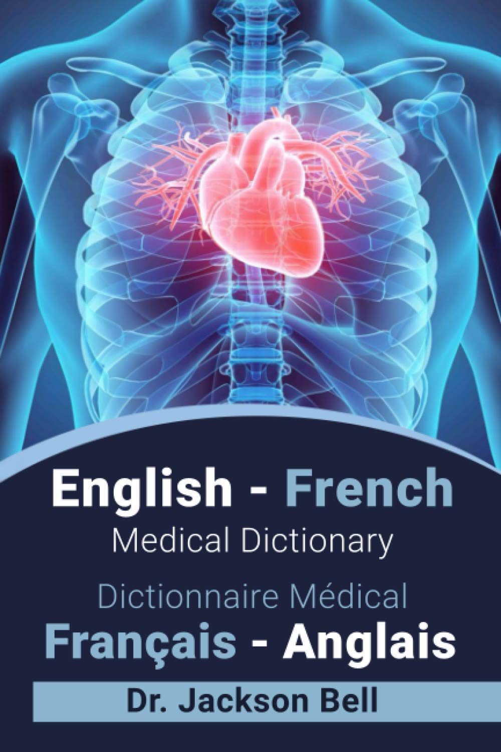 English - French Medical Dictionary Dictionnaire Medical Francais - Anglais