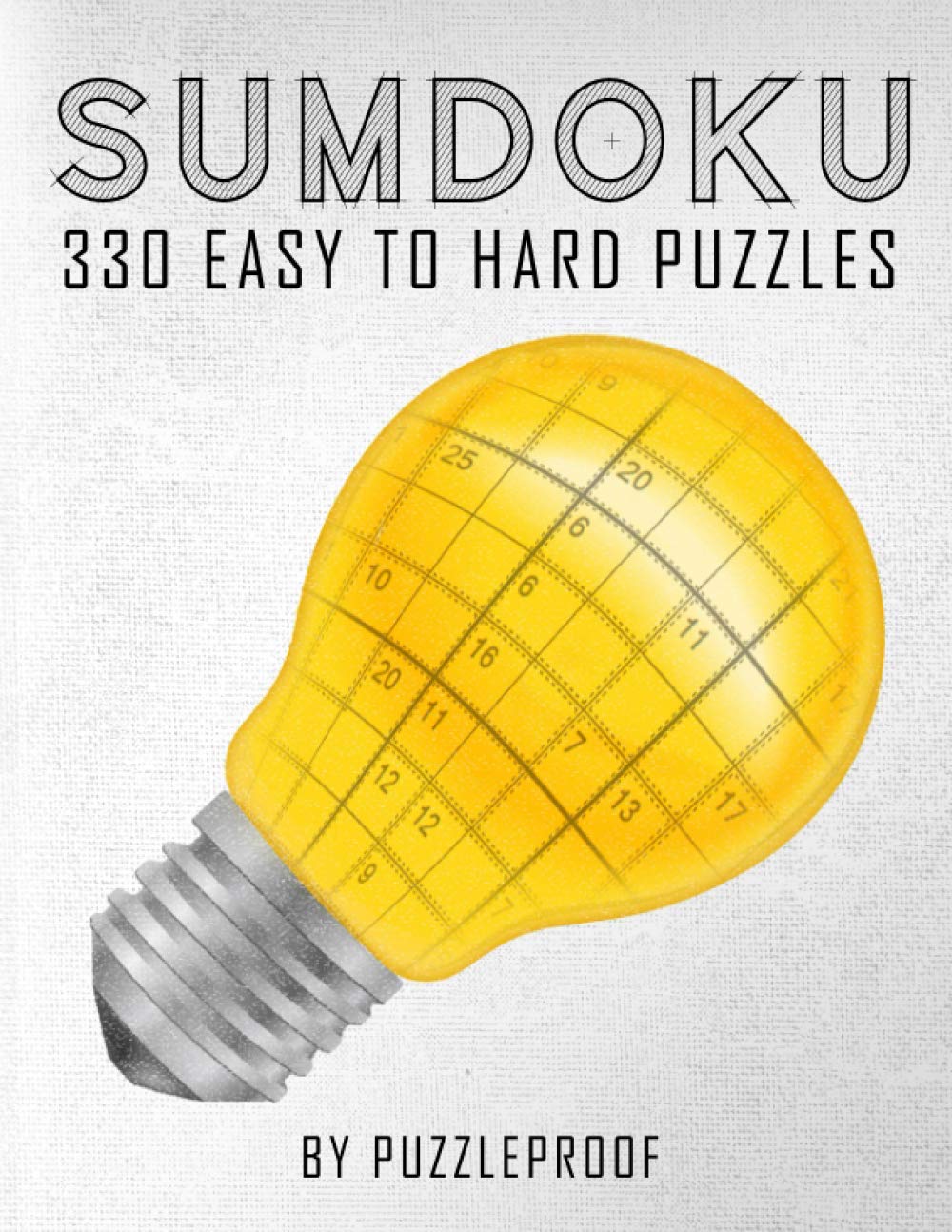 Sumdoku Puzzles For Adults: 330 Easy To Hard Sumdoku (Killer Sudoku) Puzzles. 110 Easy, 110 Medium And 110 Hard Puzzles. This book will give you a