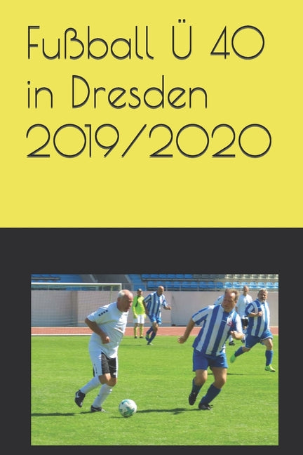 Fussball U 40 in Dresden 2019/2020