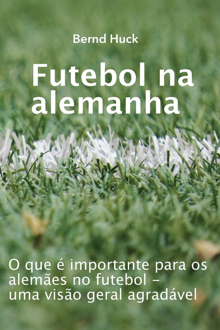 Futebol na alemanha: O que e importante para os alemaes no futebol - uma visao geral agradavel