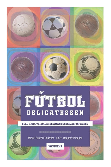 Futbol Delicatessen Vol.1: Solo para verdaderos amantes del deporte rey