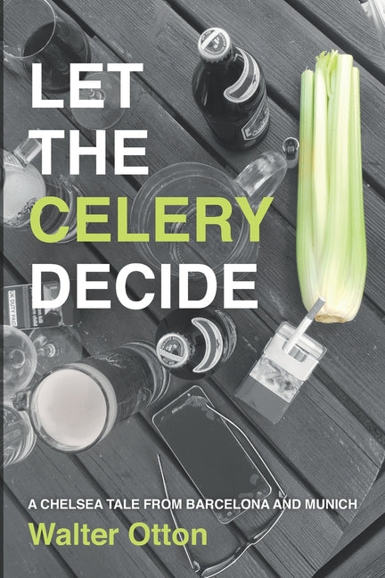 Let The Celery Decide A Chelsea tale from Barcelona and Munich