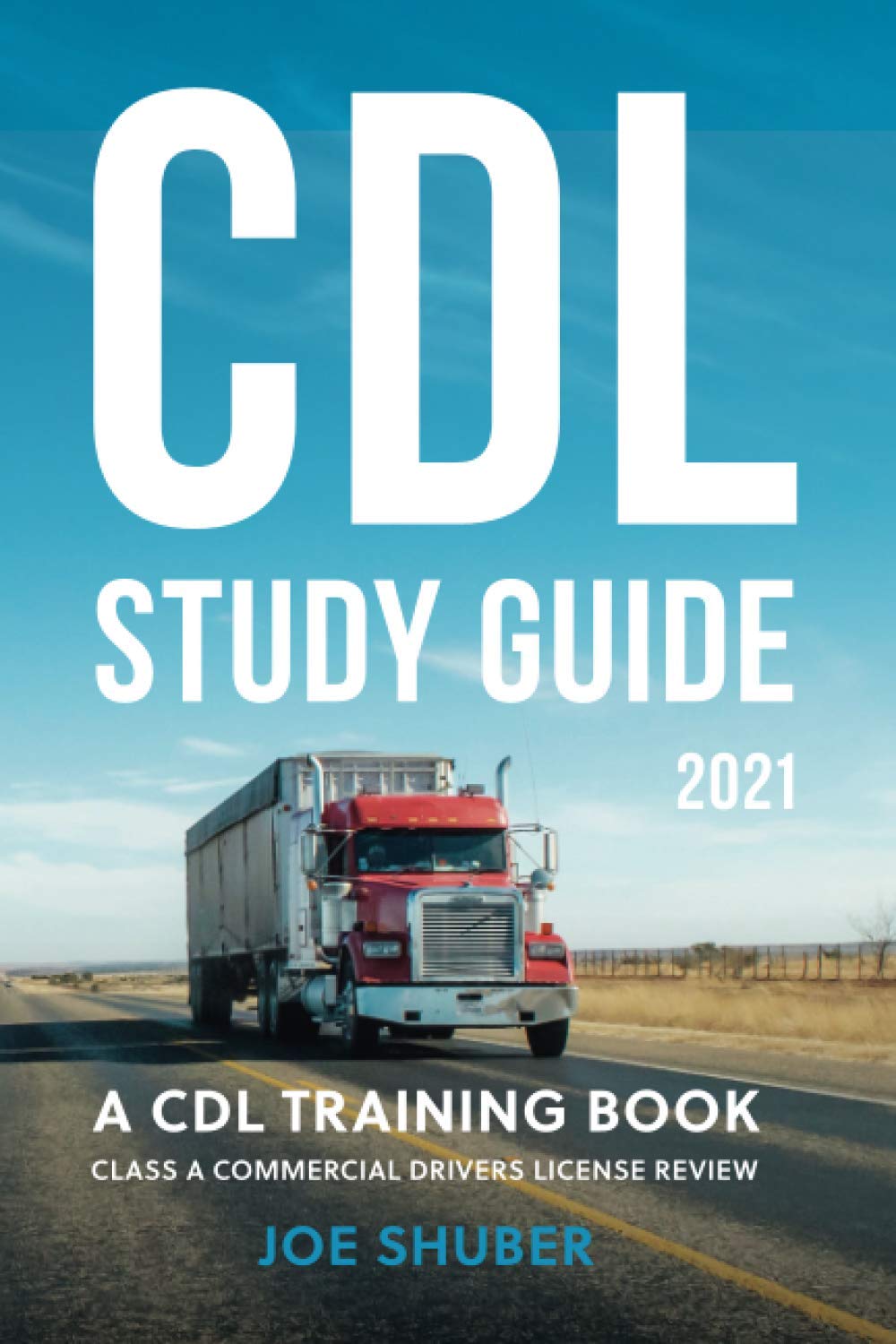 CDL Study Guide 2021: A CDL Training Book: Class A Commercial Driver's License Exam Review