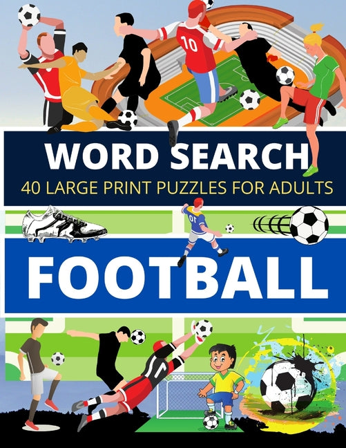 Word Search FOOTBALL: 40 Large Print Puzzles for Adults