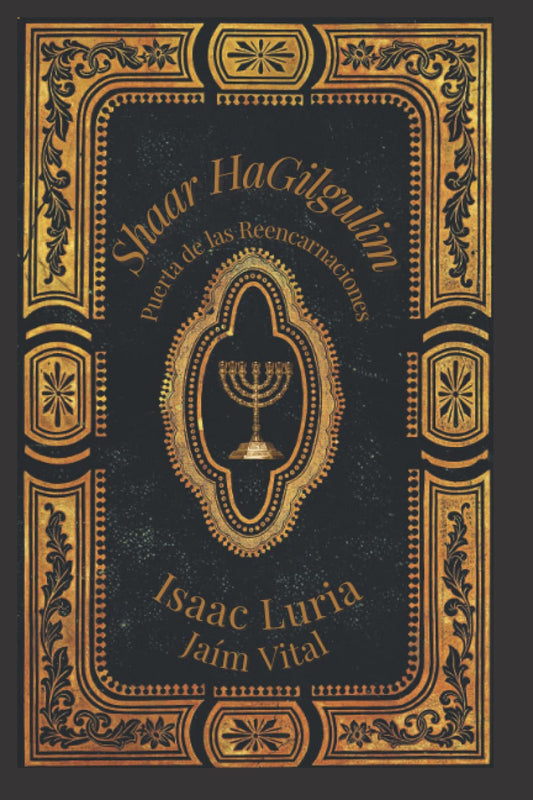 Shaar Hagilgulim- Isaac Luria: La Puerta de las Reencarnaciones- Cabala y Misticismo
