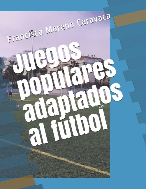 Juegos populares adaptados al futbol.