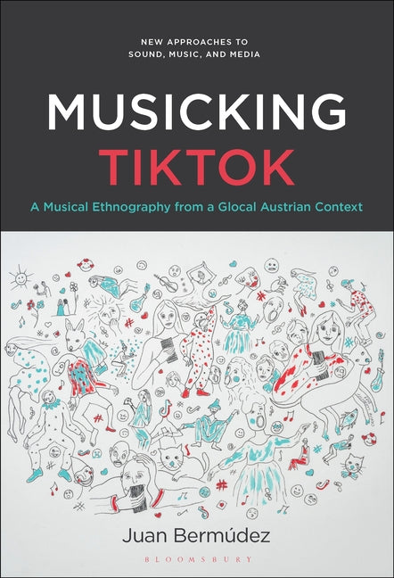 Musicking Tiktok: A Musical Ethnography from a Glocal Austrian Context