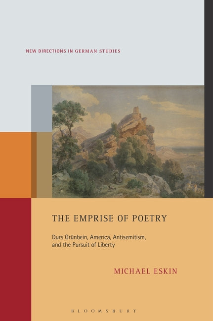 The Emprise of Poetry: Durs Grunbein, America, Antisemitism, and the Pursuit of Liberty