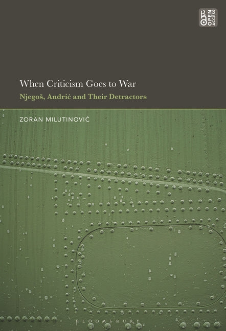 When Criticism Goes to War: Njegos, Andric and Their Detractors