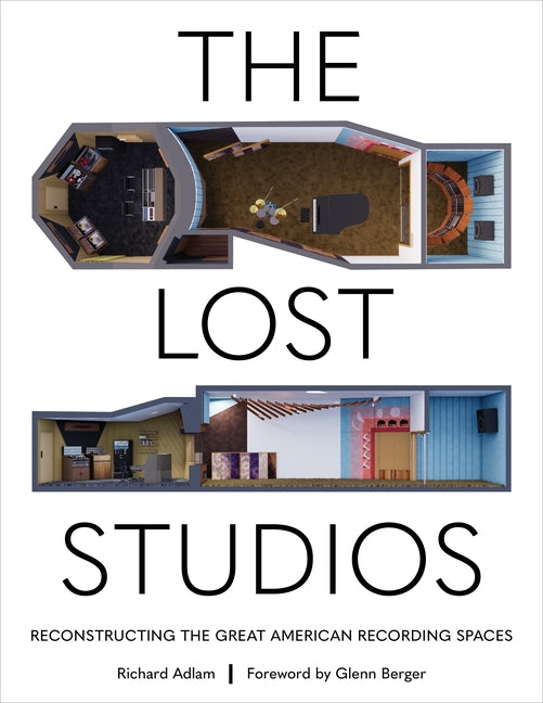 The Lost Studios: Reconstructing the Great American Recording Spaces