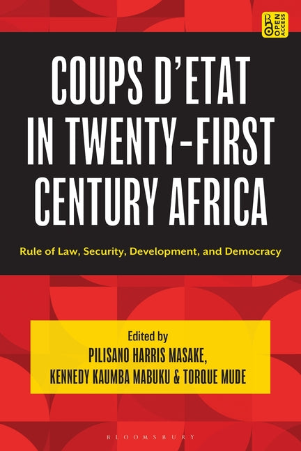 Coups d'Etat in Twenty-First Century Africa: Rule of Law, Security, Development, and Democracy