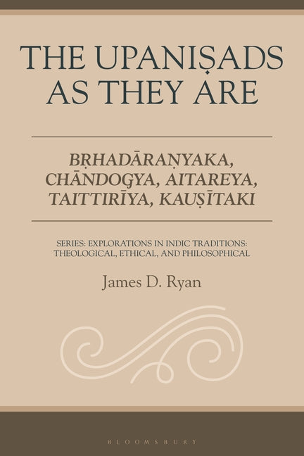 The Upanisads as They Are: Brhadaranyaka, Chandogya, Aitareya, Taittiriya, Kausitaki