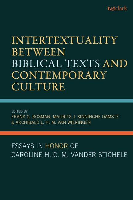 Intertextuality Between Biblical Texts and Contemporary Culture: Essays in Honor of Caroline H. C. M. Vander Stichele