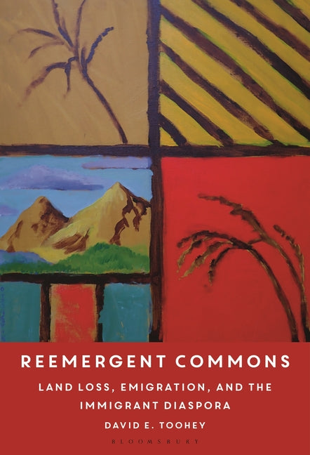 Reemergent Commons: Land Loss, Emigration, and the Immigrant Diaspora
